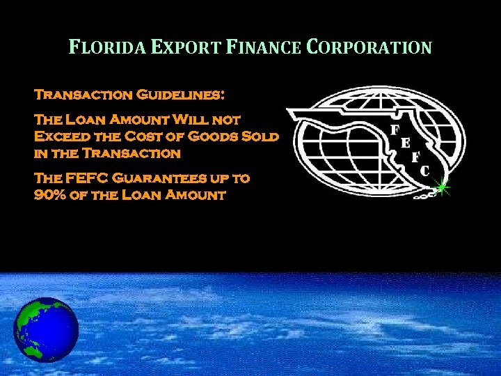 FLORIDA EXPORT FINANCE CORPORATION Transaction Guidelines: The Loan Amount Will not Exceed the Cost