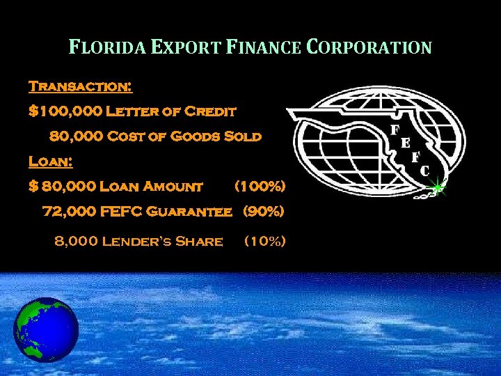 FLORIDA EXPORT FINANCE CORPORATION Transaction: $100, 000 Letter of Credit 80, 000 Cost of