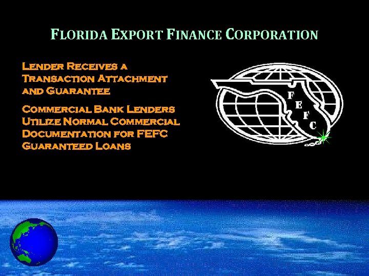 FLORIDA EXPORT FINANCE CORPORATION Lender Receives a Transaction Attachment and Guarantee Commercial Bank Lenders