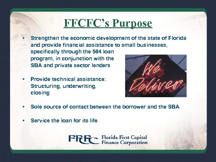 FFCFC’s Purpose • Strengthen the economic development of the state of Florida and provide
