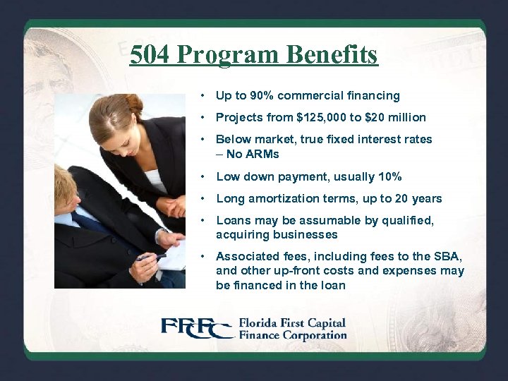 504 Program Benefits • Up to 90% commercial financing • Projects from $125, 000