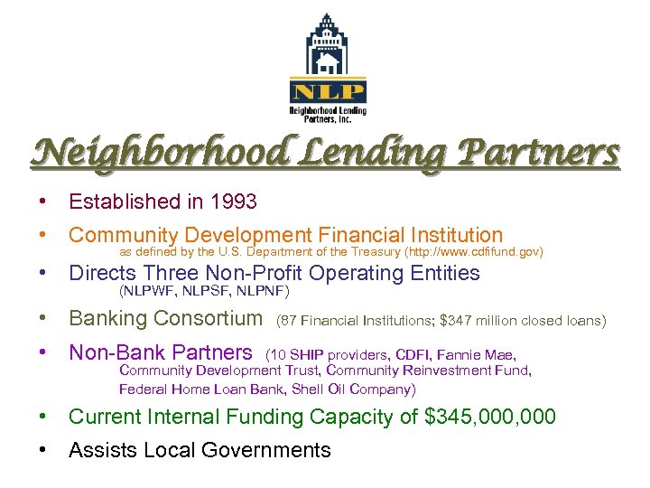 Neighborhood Lending Partners • Established in 1993 • Community Development Financial Institution • Directs