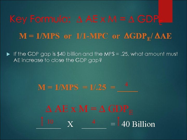 Key Formula: AE x M = GDPE M = 1/MPS or 1/1 -MPC or