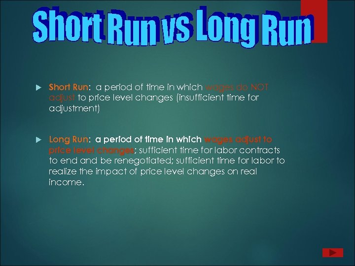  Short Run: a period of time in which wages do NOT Run adjust