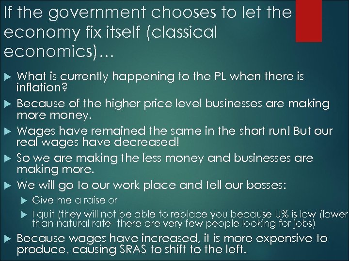 If the government chooses to let the economy fix itself (classical economics)… What is