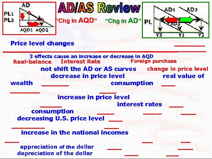 “Chg in AQD” “Chg in AD” 1. Price level changes cause (shifts of the
