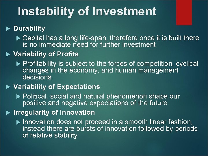 Instability of Investment Durability Capital has a long life-span, therefore once it is built