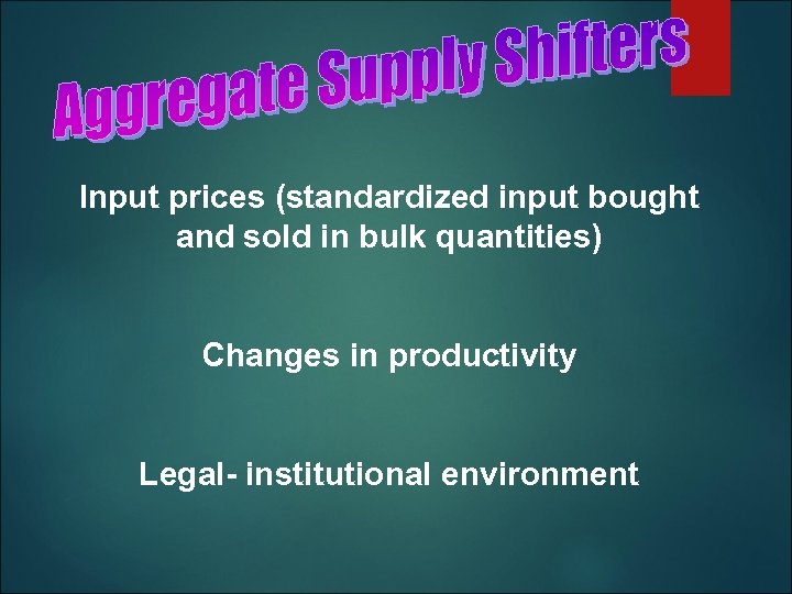 Input prices (standardized input bought and sold in bulk quantities) Changes in productivity Legal-