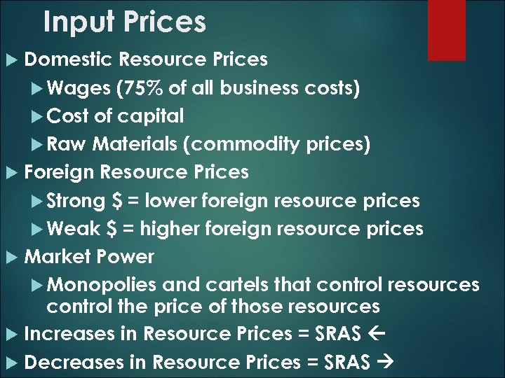 Input Prices Domestic Resource Prices Wages (75% of all business costs) Cost of capital