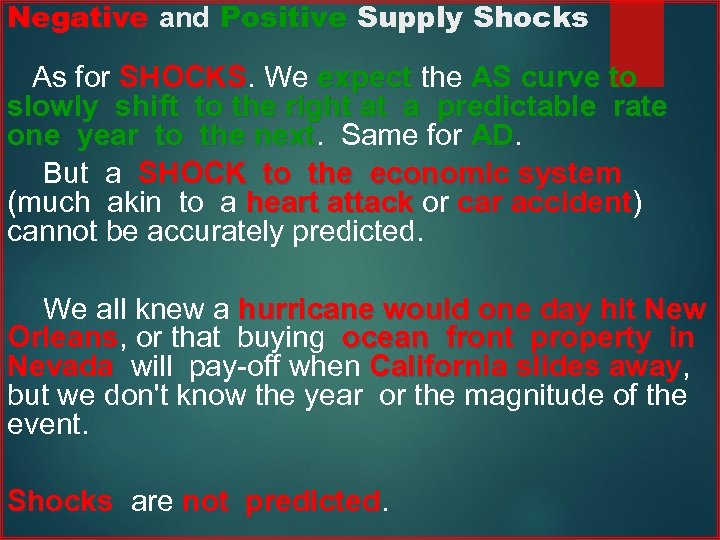 Negative and Positive Supply Shocks As for SHOCKS. We expect the AS curve to