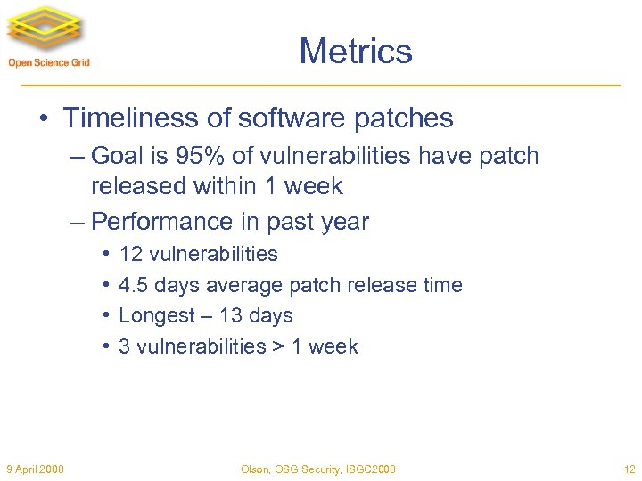 Metrics • Timeliness of software patches – Goal is 95% of vulnerabilities have patch