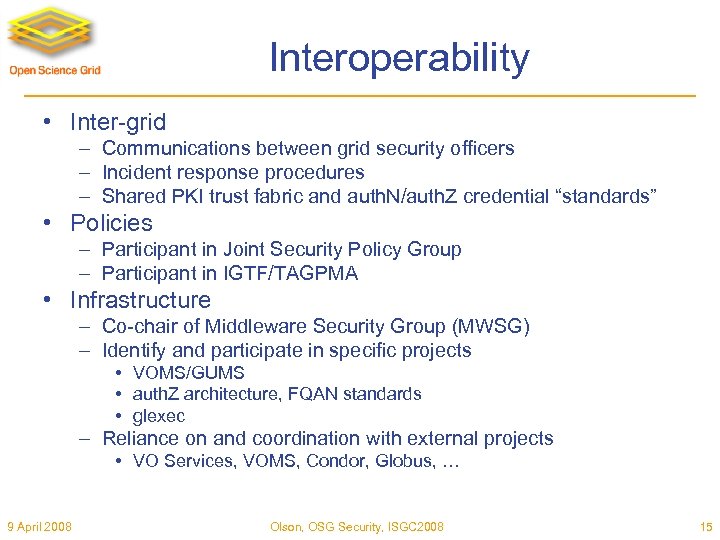 Interoperability • Inter-grid – Communications between grid security officers – Incident response procedures –