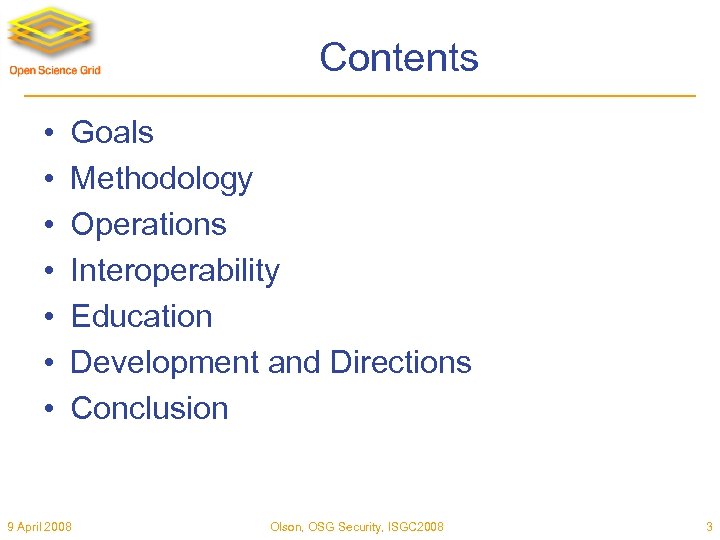 Contents • • Goals Methodology Operations Interoperability Education Development and Directions Conclusion 9 April