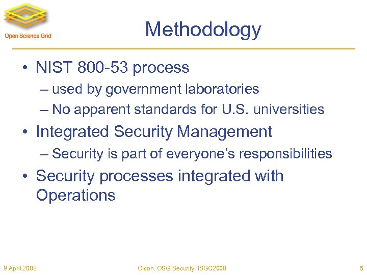 Methodology • NIST 800 -53 process – used by government laboratories – No apparent