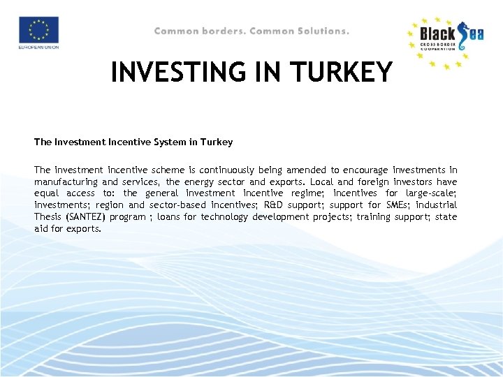 INVESTING IN TURKEY The Investment Incentive System in Turkey The investment incentive scheme is