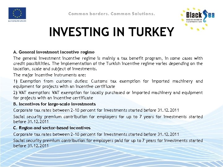 INVESTING IN TURKEY A. General investment incentive regime The general investment incentive regime is