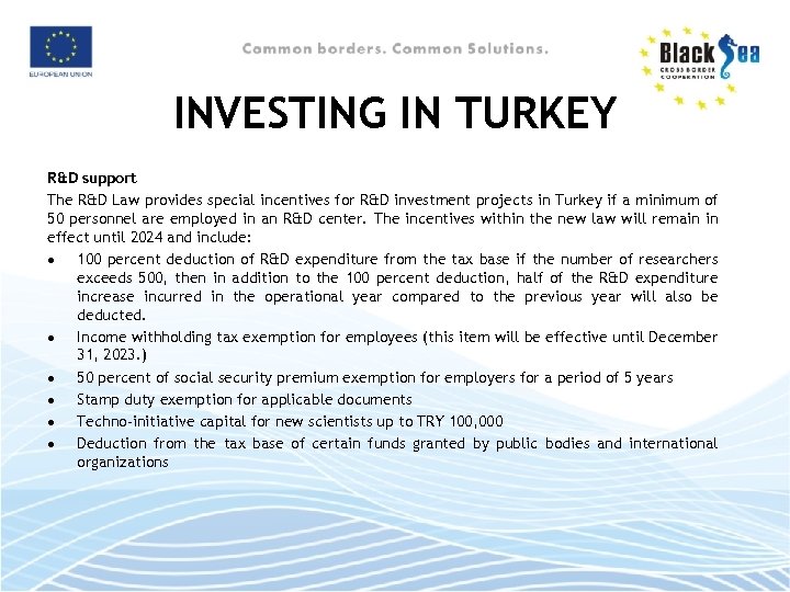 INVESTING IN TURKEY R&D support The R&D Law provides special incentives for R&D investment