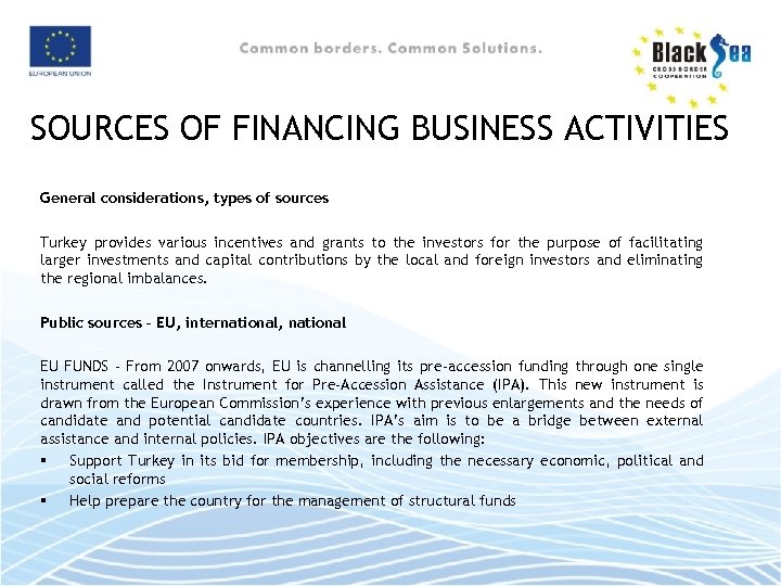 SOURCES OF FINANCING BUSINESS ACTIVITIES General considerations, types of sources Turkey provides various incentives