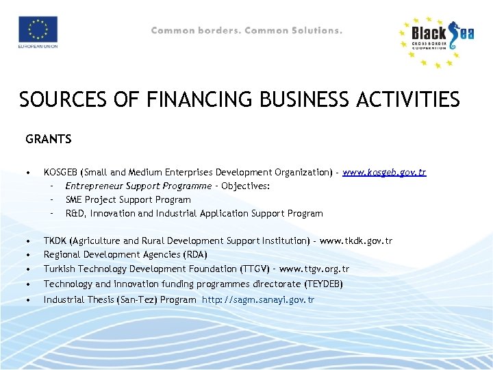 SOURCES OF FINANCING BUSINESS ACTIVITIES GRANTS • KOSGEB (Small and Medium Enterprises Development Organization)