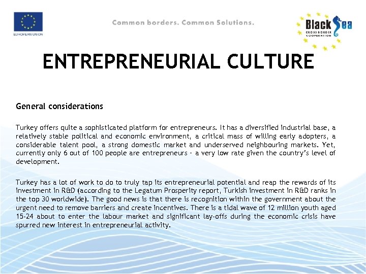 ENTREPRENEURIAL CULTURE General considerations Turkey offers quite a sophisticated platform for entrepreneurs. It has