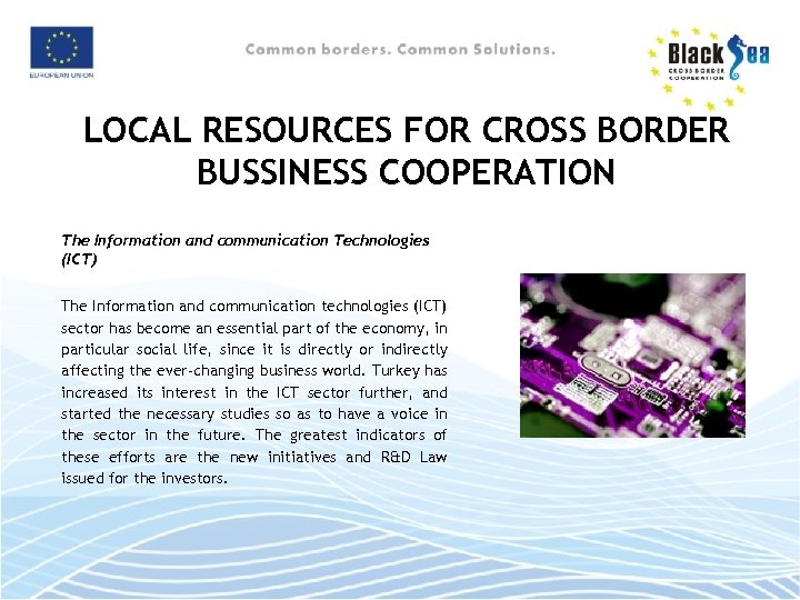 LOCAL RESOURCES FOR CROSS BORDER BUSSINESS COOPERATION The Information and communication Technologies (ICT) The