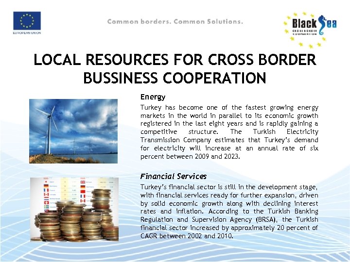 LOCAL RESOURCES FOR CROSS BORDER BUSSINESS COOPERATION Energy Turkey has become one of the