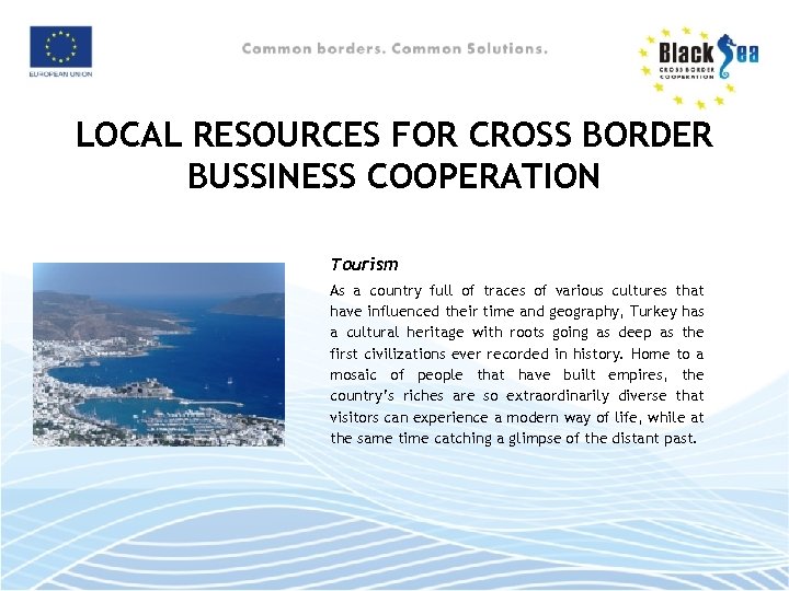 LOCAL RESOURCES FOR CROSS BORDER BUSSINESS COOPERATION Tourism As a country full of traces
