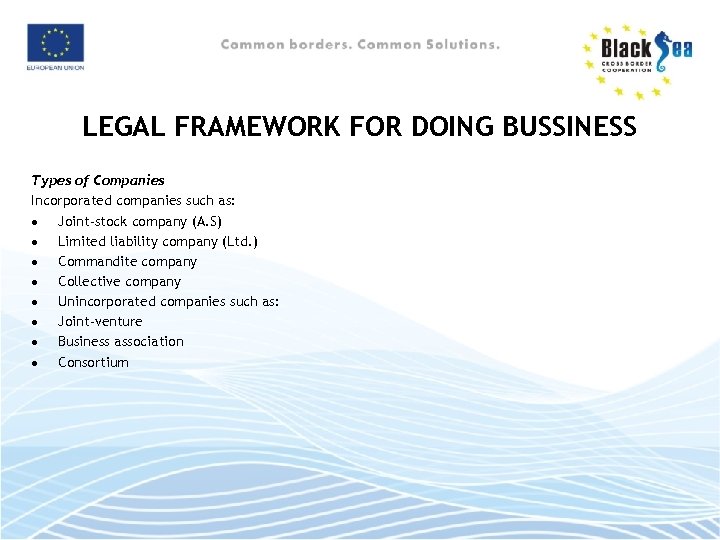 LEGAL FRAMEWORK FOR DOING BUSSINESS Types of Companies Incorporated companies such as: Joint‐stock company