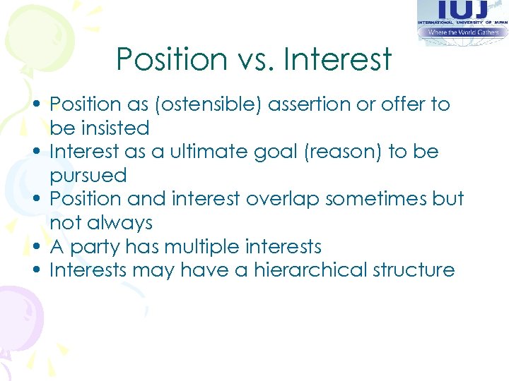 Position vs. Interest • Position as (ostensible) assertion or offer to be insisted •