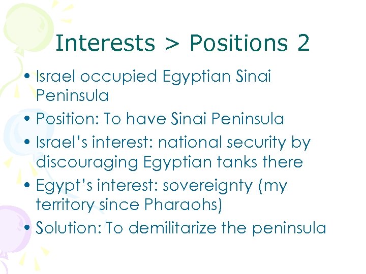 Interests > Positions 2 • Israel occupied Egyptian Sinai Peninsula • Position: To have