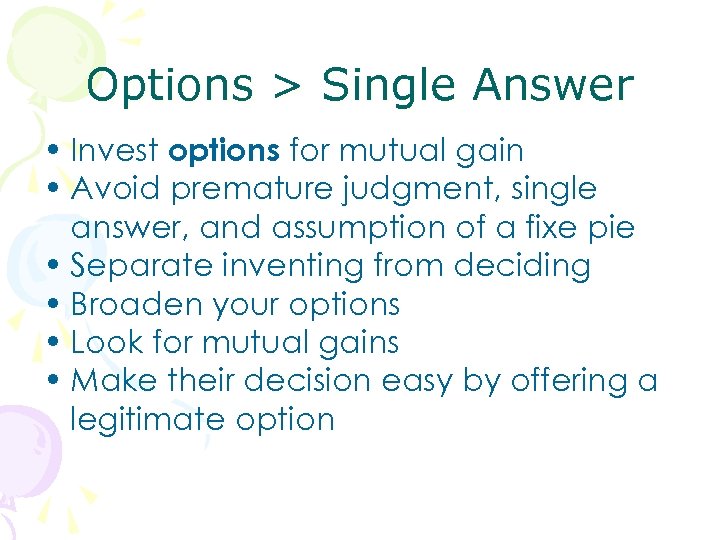 Options > Single Answer • Invest options for mutual gain • Avoid premature judgment,
