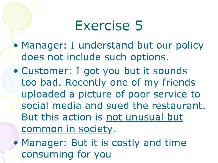 Exercise 5 • Manager: I understand but our policy does not include such options.