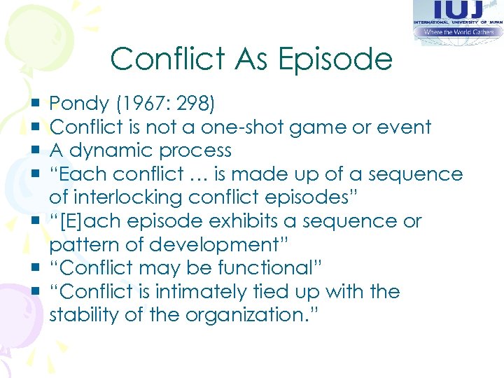 Conflict As Episode Pondy (1967: 298) Conflict is not a one-shot game or event