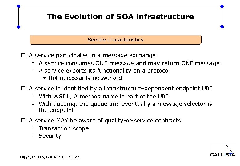 The Evolution of SOA infrastructure Service characteristics o A service participates in a message