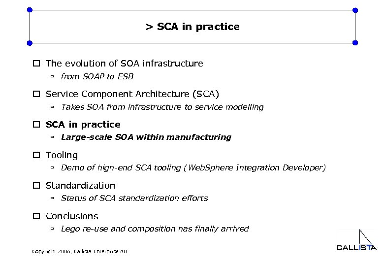 > SCA in practice o The evolution of SOA infrastructure ù from SOAP to