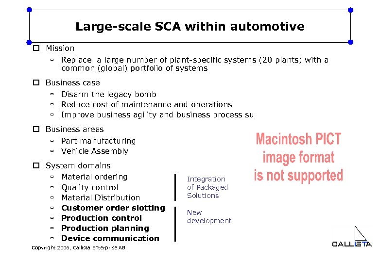 Large-scale SCA within automotive o Mission ù Replace a large number of plant-specific systems