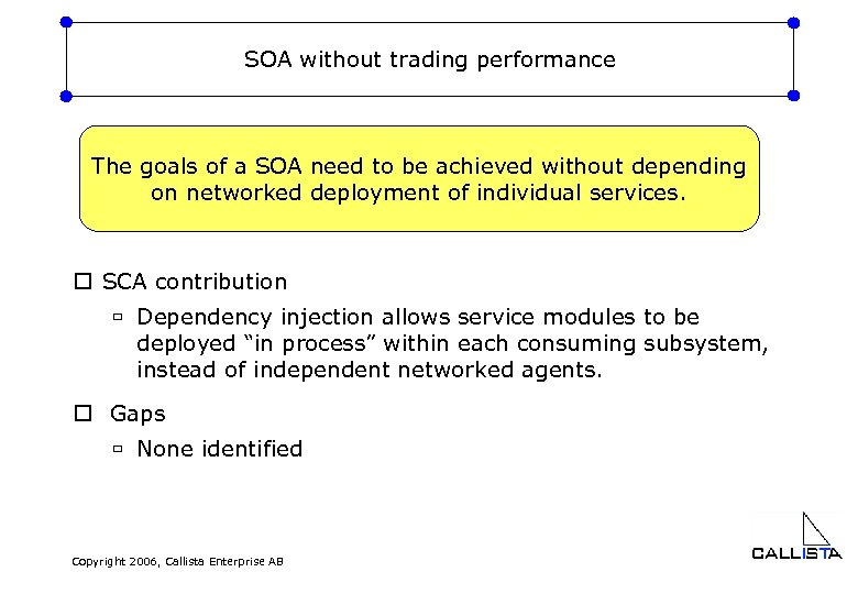 SOA without trading performance The goals of a SOA need to be achieved without