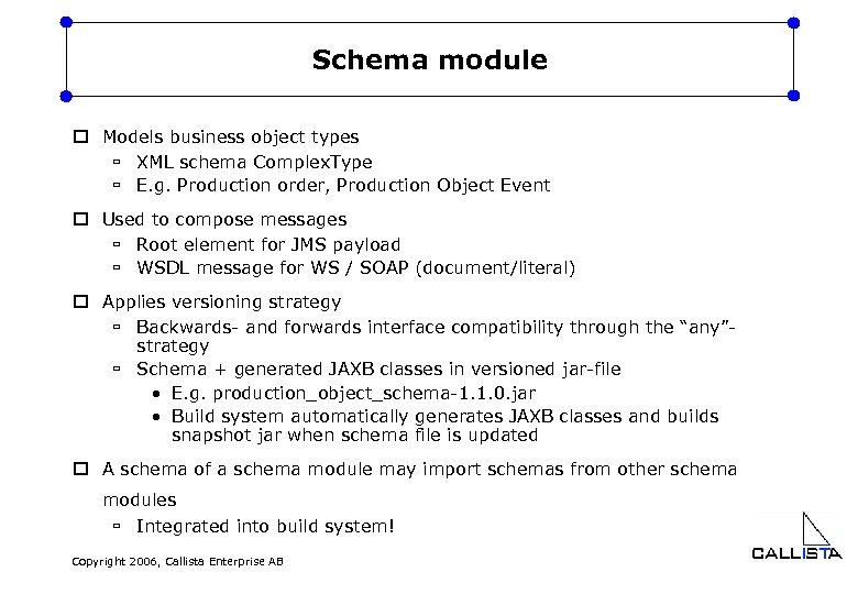 Schema module o Models business object types ù XML schema Complex. Type ù E.