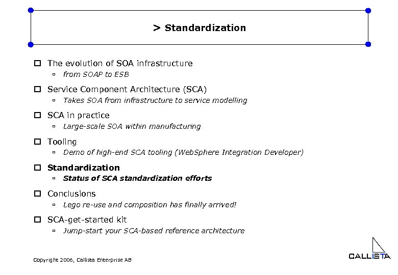 > Standardization o The evolution of SOA infrastructure ù from SOAP to ESB o