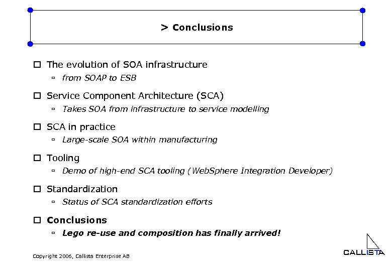 > Conclusions o The evolution of SOA infrastructure ù from SOAP to ESB o