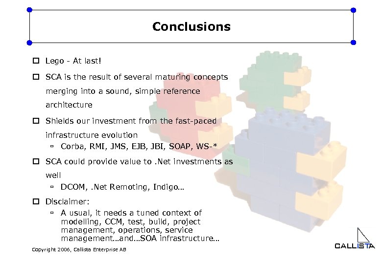 Conclusions o Lego - At last! o SCA is the result of several maturing