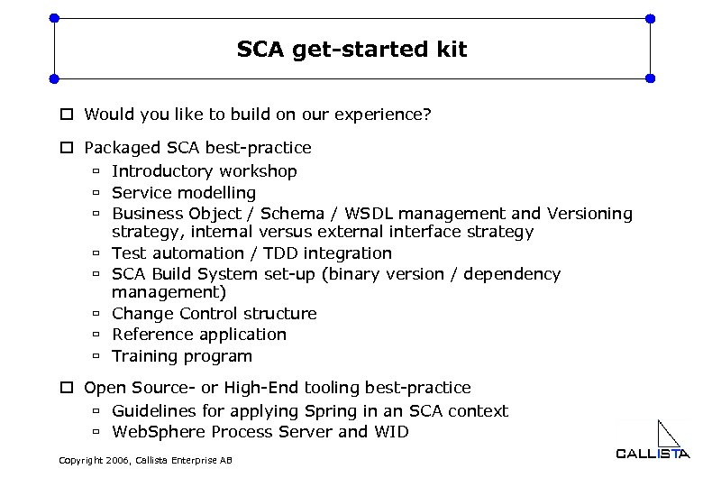 SCA get-started kit o Would you like to build on our experience? o Packaged