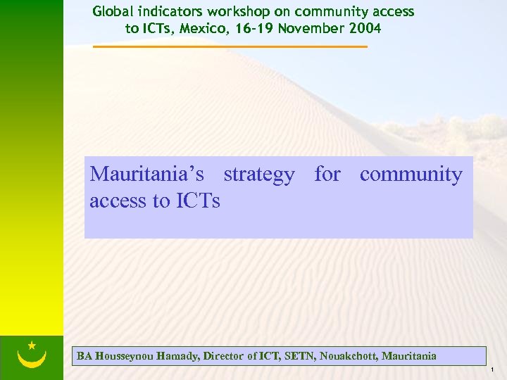 Global indicators workshop on community access to ICTs, Mexico, 16 -19 November 2004 Mauritania’s