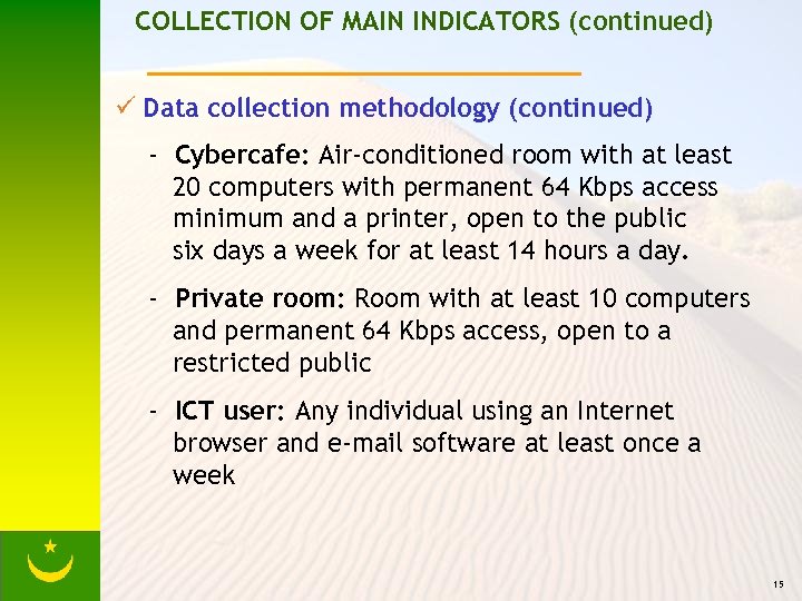 COLLECTION OF MAIN INDICATORS (continued) ü Data collection methodology (continued) - Cybercafe: Air-conditioned room