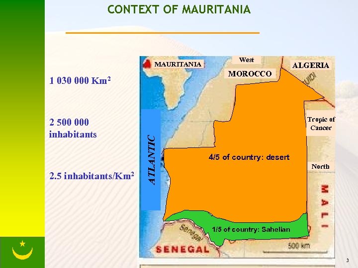 CONTEXT OF MAURITANIA MOROCCO Km 2 2 500 000 inhabitants 2. 5 inhabitants/Km 2