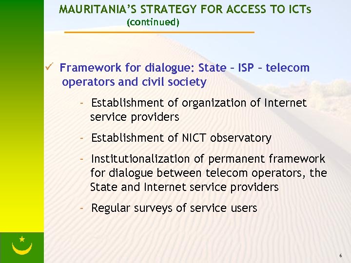 MAURITANIA’S STRATEGY FOR ACCESS TO ICTs (continued) ü Framework for dialogue: State – ISP