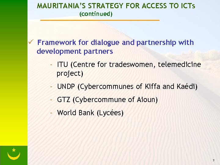 MAURITANIA’S STRATEGY FOR ACCESS TO ICTs (continued) ü Framework for dialogue and partnership with