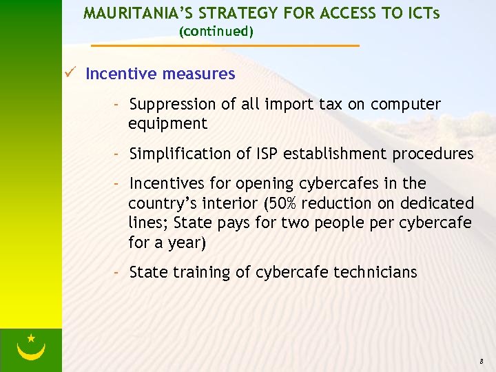 MAURITANIA’S STRATEGY FOR ACCESS TO ICTs (continued) ü Incentive measures - Suppression of all