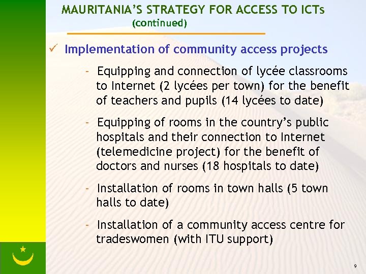 MAURITANIA’S STRATEGY FOR ACCESS TO ICTs (continued) ü Implementation of community access projects -