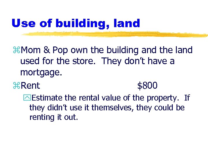 Use of building, land z. Mom & Pop own the building and the land